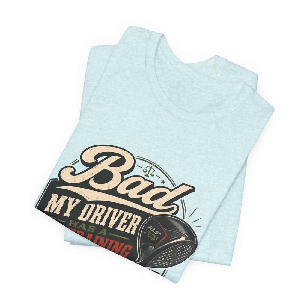 Bad - My Driver Has a Restraining Order