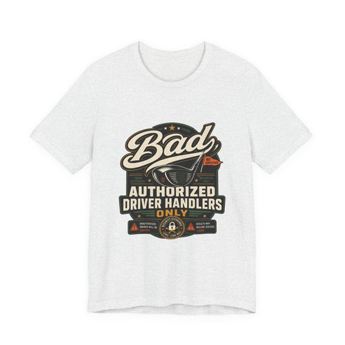 Bad - Authorized Driver Handlers Only