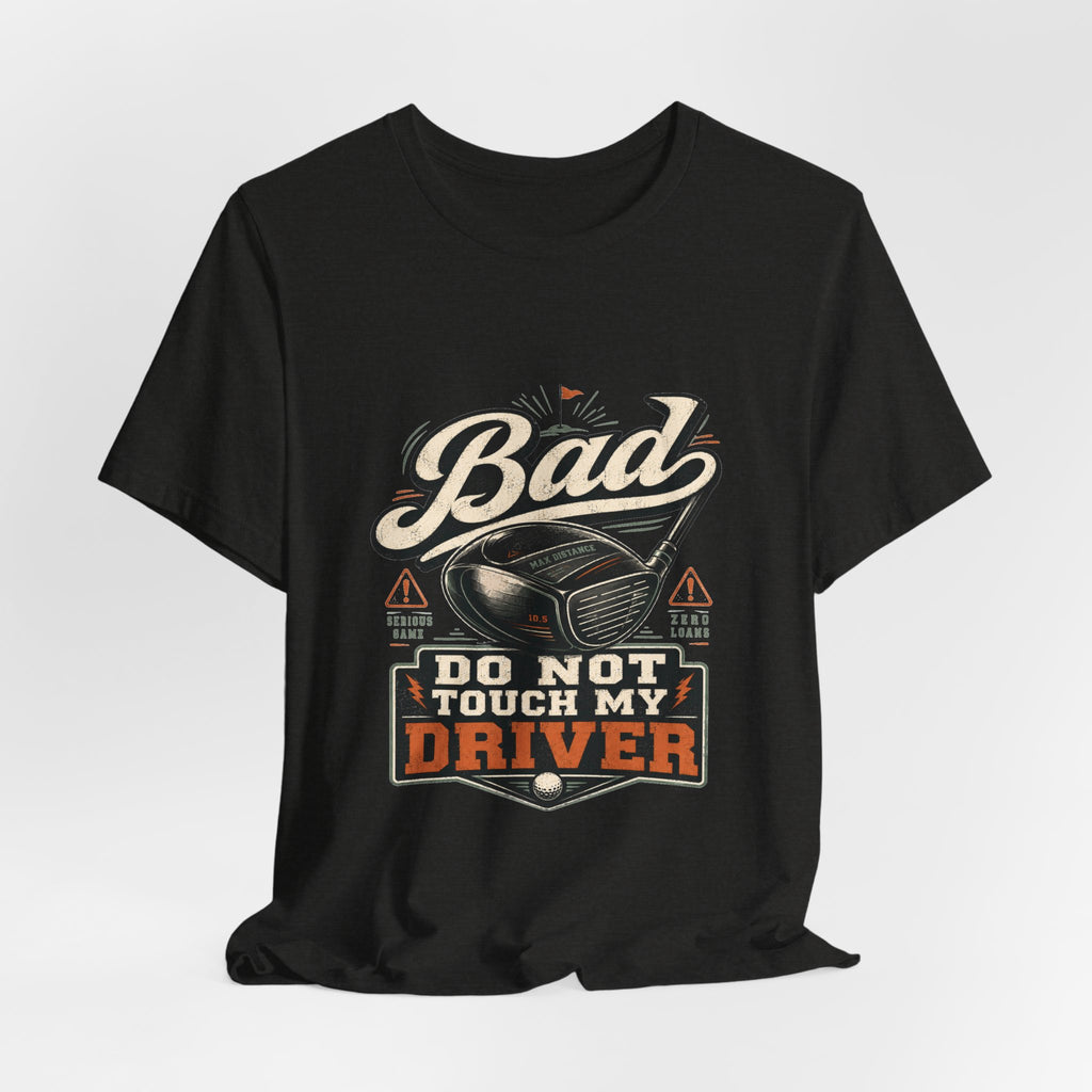 Bad - Do Not Touch My Driver