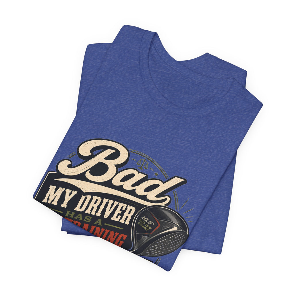 Bad - My Driver Has a Restraining Order